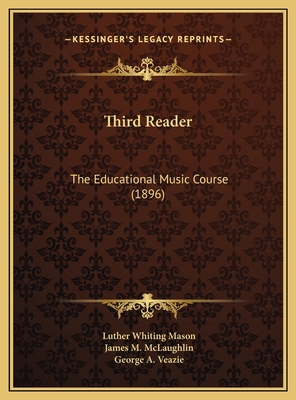 Third Reader: The Educational Music Course (1896) 1169708315 Book Cover