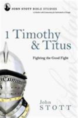 1 Timothy & Titus: Fighting The Good Fight (Joh... 1844743217 Book Cover