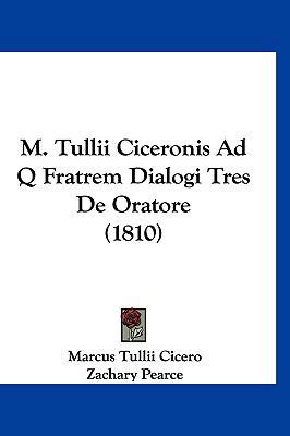 M. Tullii Ciceronis Ad Q Fratrem Dialogi Tres d... [Latin] 1160611475 Book Cover