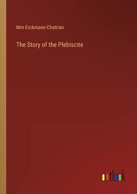 The Story of the Plebiscite 3368161768 Book Cover
