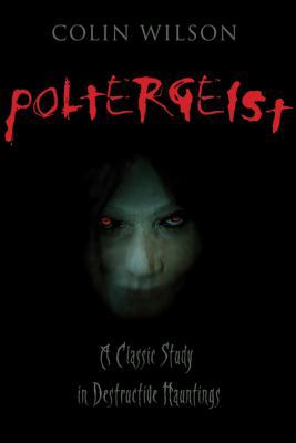 Poltergeist: A Classic Study in Destructive Hau... 073871867X Book Cover