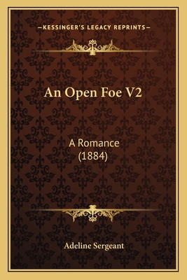 An Open Foe V2: A Romance (1884) 1164574817 Book Cover