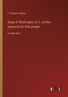 Siege of Washington, D.C., written expressly fo... 336833428X Book Cover