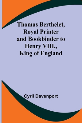 Thomas Berthelet, Royal Printer and Bookbinder ... 9357941797 Book Cover