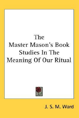 The Master Mason's Book Studies In The Meaning ... 0548078114 Book Cover