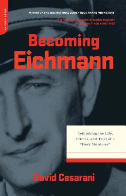 Becoming Eichmann: Rethinking the Life, Crimes,... 0306815397 Book Cover