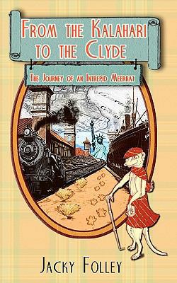 From the Kalahari to the Clyde: The Journey of ... 1456438212 Book Cover