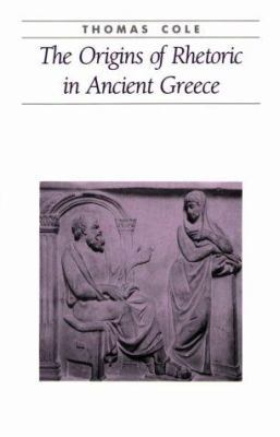 The Origins of Rhetoric in Ancient Greece 0801851181 Book Cover