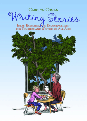 Writing Stories: Ideas, Exercises, and Encourag... 1571108718 Book Cover