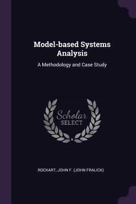 Model-based Systems Analysis: A Methodology and... 1379109027 Book Cover