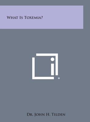 What Is Toxemia? 1258970597 Book Cover