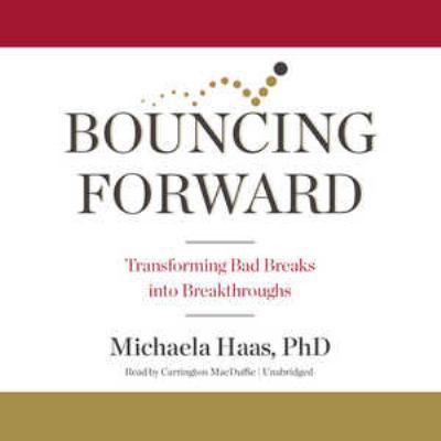 Bouncing Forward: Transforming Bad Breaks Into ... 1504669134 Book Cover