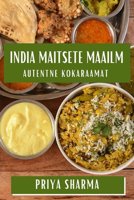 India Maitsete Maailm: Autentne Kokaraamat [Estonian] 1835860206 Book Cover