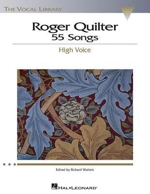 Roger Quilter: 55 Songs : High Voice the Vocal ... 0634060082 Book Cover