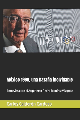 México 1968, una hazaña inolvidable: Entrevista... [Spanish] 1728934354 Book Cover