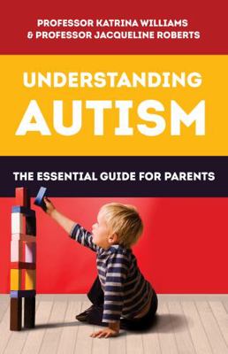 Understanding Autism: The Essential Guide for P... 1921966726 Book Cover