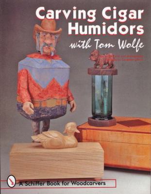 Carving Cigar Humidors with Tom Wolfe 0764304208 Book Cover