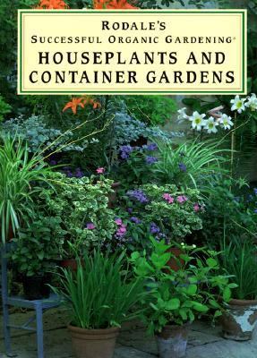 Houseplants and Container Gardens (Rodale's Successful Organic Gardening)