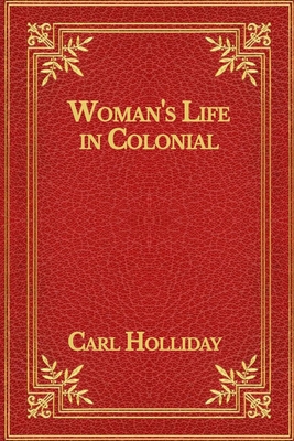 Woman's Life in Colonial Days B092PG7RLM Book Cover