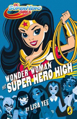DC Super Hero Girls: Wonder Woman at Super Hero... 0141373636 Book Cover