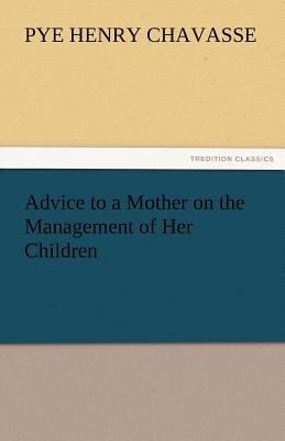 Advice to a Mother on the Management of Her Chi... 384246360X Book Cover