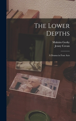 The Lower Depths: A Drama in Four Acts 1015805272 Book Cover