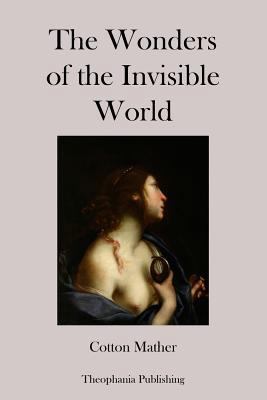 The Wonders of the Invisible World 1478336927 Book Cover