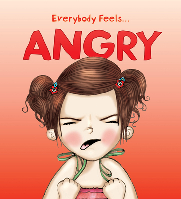 Angry (Everybody Feels) 1609927044 Book Cover