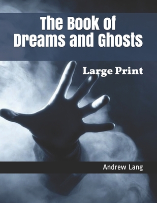 The Book of Dreams and Ghosts: Large Print 1698972873 Book Cover