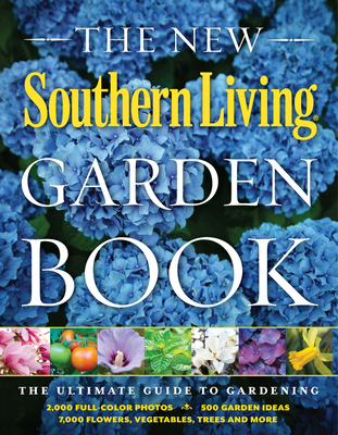 The New Southern Living Garden Book: The Ultima... 0848742982 Book Cover