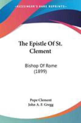 The Epistle Of St. Clement: Bishop Of Rome (1899) 0548601151 Book Cover