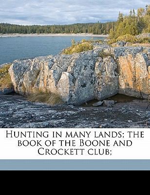 Hunting in Many Lands; The Book of the Boone an... 1176714112 Book Cover