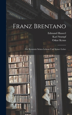 Franz Brentano: Zur Kenntnis seines Lebens und ... [German] 1016225067 Book Cover