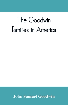 The Goodwin families in America 9353809800 Book Cover