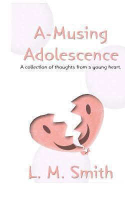 A-Musing Adolescence: A Collection of Thoughts ... 1468163434 Book Cover
