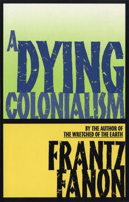 A Dying Colonialism 0802150276 Book Cover
