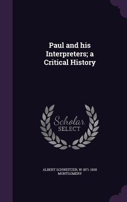 Paul and his Interpreters; a Critical History 1341193861 Book Cover