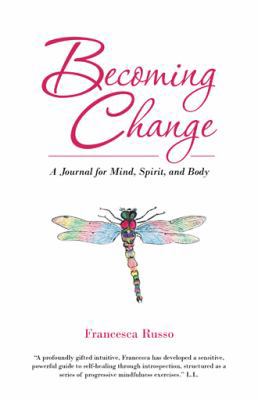 Becoming Change: A Journal for Mind, Spirit, an... 1504348427 Book Cover