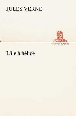 L'île à hélice [French] 3849134377 Book Cover