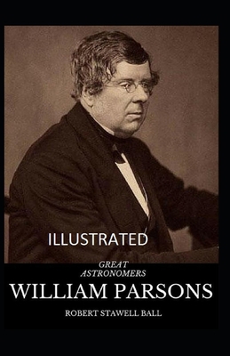 Great Astronomers: William Parsons Illustrated B086Y6HP9Y Book Cover
