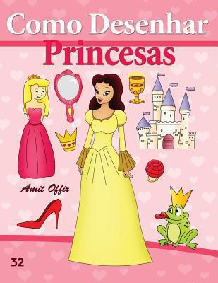 Como Desenhar: Princesas: Livros Infantis [Portuguese] 1494722577 Book Cover