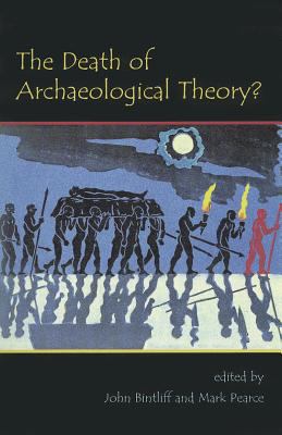 The Death of Archaeological Theory? 1842174460 Book Cover