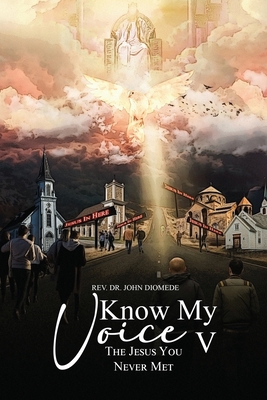 Know My Voice V: The Jesus You Never Met B0B1NXHVDC Book Cover