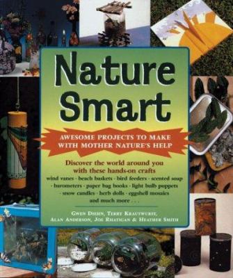 Nature Smart: Awesome Projects That to Make wit... 1402714351 Book Cover