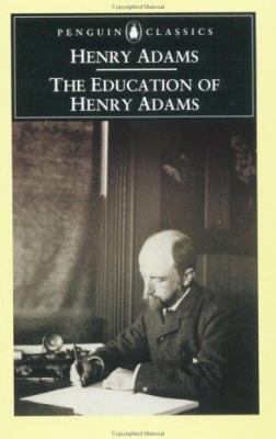 The Education of Henry Adams 0140445579 Book Cover