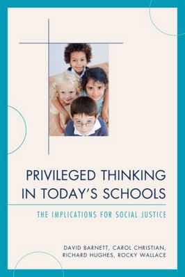 Privileged Thinking in Today's Schools: The Imp... 1607099691 Book Cover