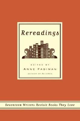 Rereadings: Seventeen Writers Revisit Books The... 0374249423 Book Cover