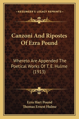 Canzoni And Ripostes Of Ezra Pound: Whereto Are... 1164157744 Book Cover