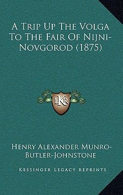 A Trip Up the Volga to the Fair of Nijni-Novgor... 1164714791 Book Cover