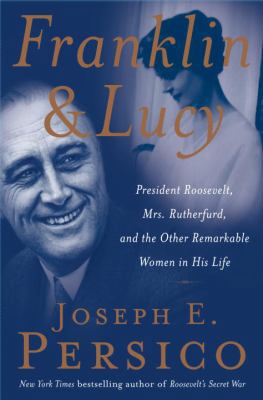 Franklin and Lucy : President Roosevelt, Mrs. R... 1400064422 Book Cover